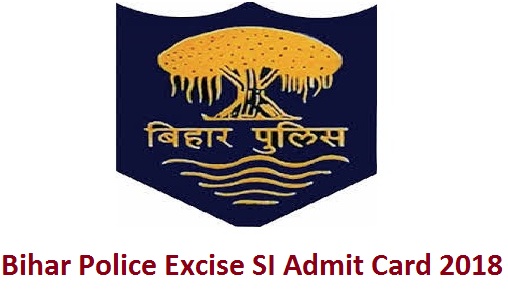 Bihar Police Excise SI Admit Card 2018