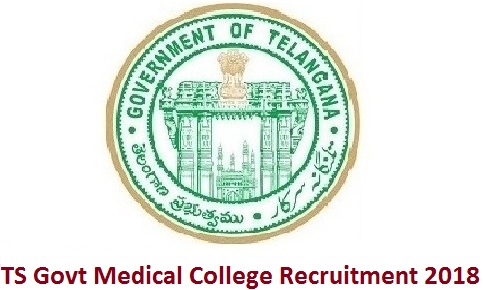 TS Govt Medical College Recruitment 2018